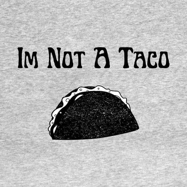 Im not a taco by Word and Saying